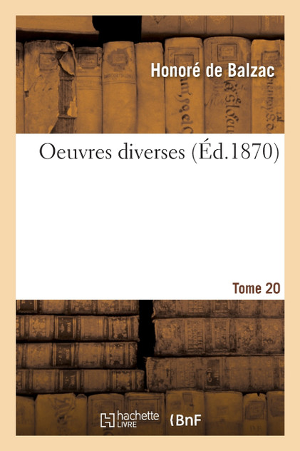 Oeuvres complètes. Tome XX-XXIII. Oeuvres diverses. Tome 20. Parties 1-2