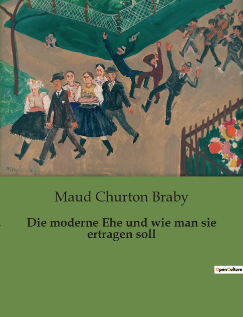 Die moderne Ehe und wie man sie ertragen soll Die moderne Ehe und wie man sie ertragen soll