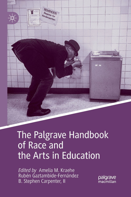 The Palgrave Handbook of Race and the Arts in Education The Palgrave Handbook of Race and the Arts in Education