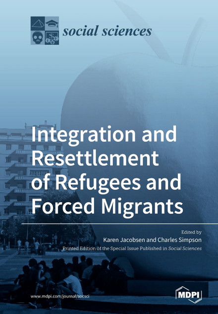 Integration and Resettlement of Refugees and Forced Migrants Integration and Resettlement of Refugees and Forced Migrants