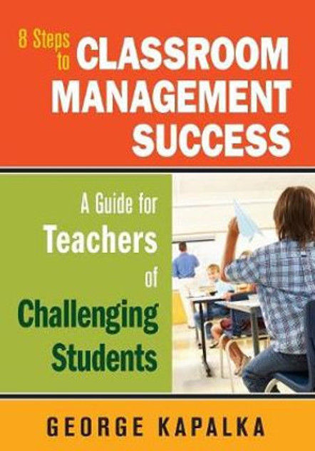 Eight Steps to Classroom Management Success Eight Steps to Classroom Management Success