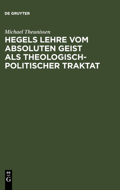 Hegels Lehre vom absoluten Geist als theologisch-politischer Traktat Hegels Lehre vom absoluten Geist als theologisch-politischer Traktat