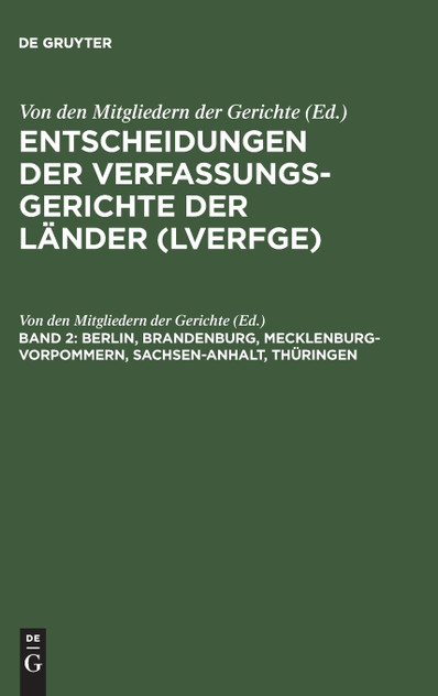 Entscheidungen der Verfassungsgerichte der Länder (LVerfGE), Band 2, Berlin, Brandenburg, Mecklenburg-Vorpommern, Sachsen-Anhalt, Thüringen Entscheidungen der Verfassungsgerichte der Länder (LVerfGE), Band 2, Berlin, Brandenburg, Mecklenburg-Vorpommern, Sachsen-Anhalt, Thüringen