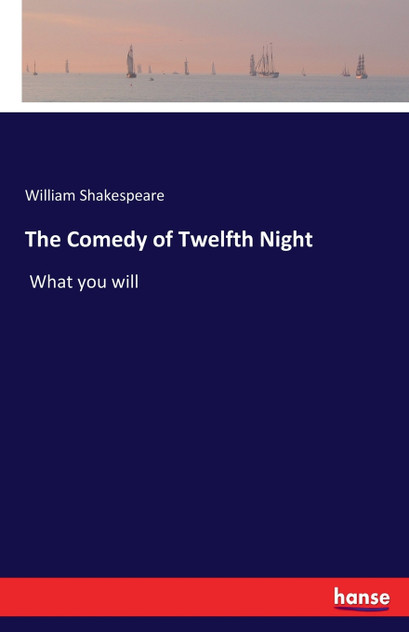 The Comedy of Twelfth Night The Comedy of Twelfth Night