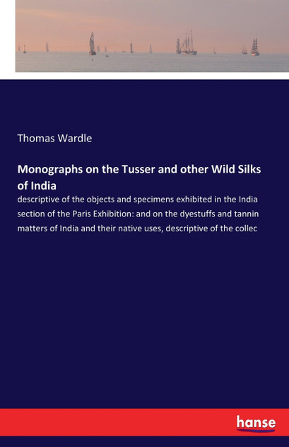 Monographs on the Tusser and other Wild Silks of India Monographs on the Tusser and other Wild Silks of India
