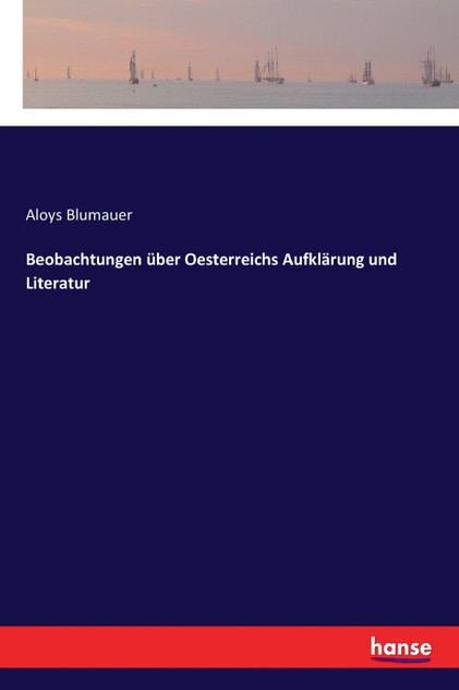 Beobachtungen über Oesterreichs Aufklärung und Literatur Beobachtungen über Oesterreichs Aufklärung und Literatur