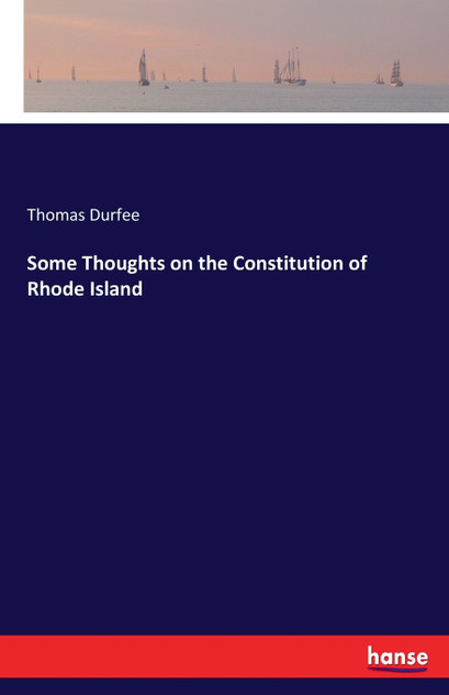 Some Thoughts on the Constitution of Rhode Island Some Thoughts on the Constitution of Rhode Island