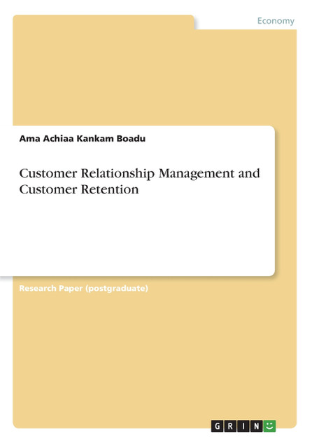 Customer Relationship Management and Customer Retention Customer Relationship Management and Customer Retention
