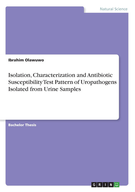 Isolation, Characterization and Antibiotic Susceptibility Test Pattern of Uropathogens Isolated from Urine Samples