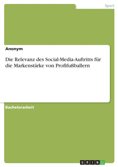 Die Relevanz des Social-Media-Auftritts für die Markenstärke von Profifußballern Die Relevanz des Social-Media-Auftritts für die Markenstärke von Profifußballern