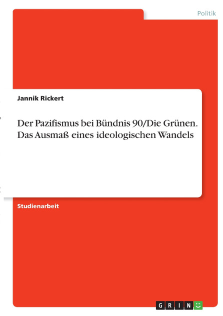 Der Pazifismus bei Bündnis 90/Die Grünen. Das Ausmaß eines ideologischen Wandels