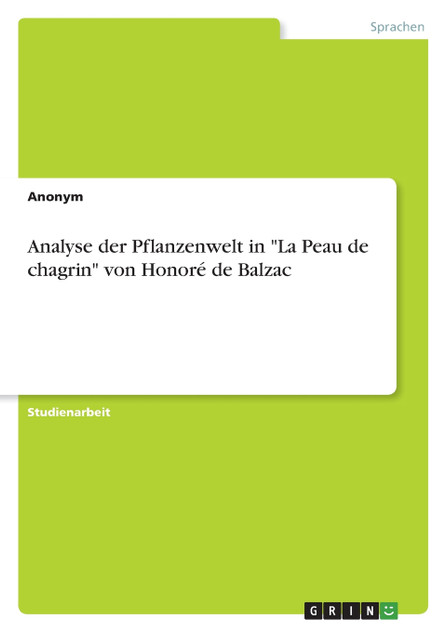 Analyse der Pflanzenwelt in "La Peau de chagrin" von Honoré de Balzac Analyse der Pflanzenwelt in "La Peau de chagrin" von Honoré de Balzac