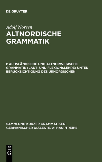 Altisländische und altnorwegische Grammatik (Laut- und Flexionslehre) unter Berücksichtigung des Urnordischen Altisländische und altnorwegische Grammatik (Laut- und Flexionslehre) unter Berücksichtigung des Urnordischen