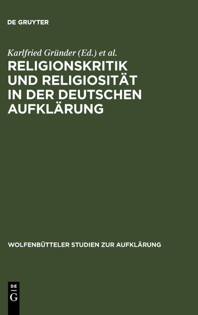 Religionskritik und Religiosität in der deutschen Aufklärung Religionskritik und Religiosität in der deutschen Aufklärung