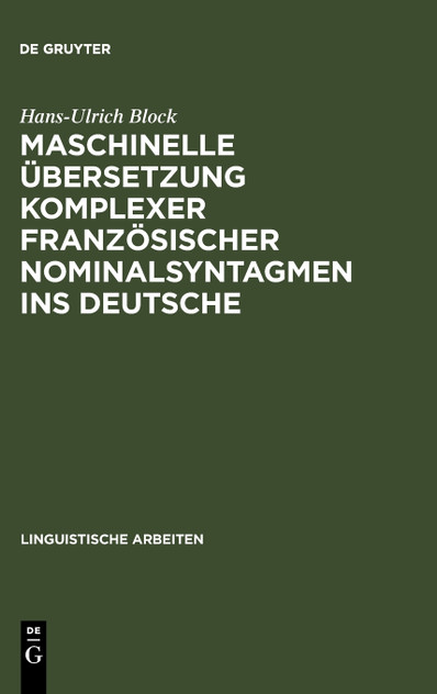 Maschinelle Übersetzung komplexer französischer Nominalsyntagmen ins Deutsche Maschinelle Übersetzung komplexer französischer Nominalsyntagmen ins Deutsche