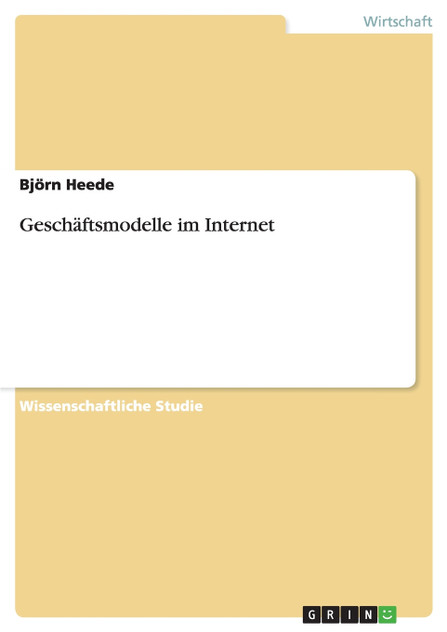 Geschäftsmodelle im Internet Geschäftsmodelle im Internet
