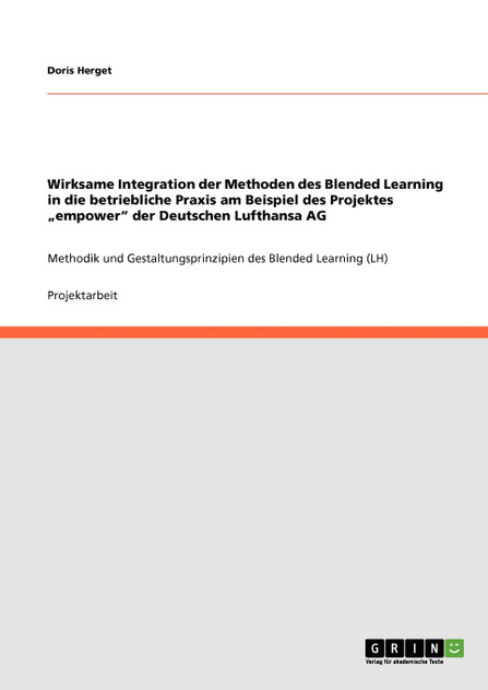 Wirksame Integration der Methoden des Blended Learning in die betriebliche Praxis am Beispiel des Projektes „empower" der Deutschen Lufthansa AG