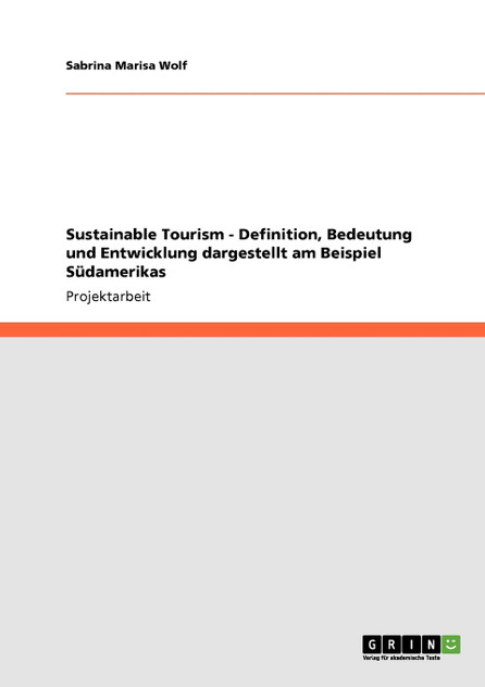 Sustainable Tourism - Definition, Bedeutung und Entwicklung dargestellt am Beispiel Südamerikas