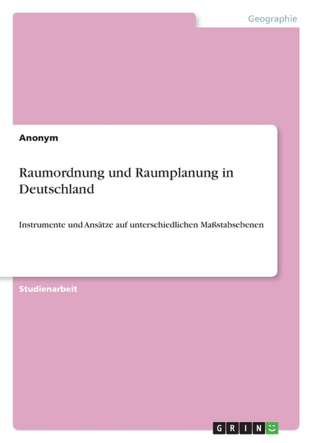 Raumordnung und Raumplanung in Deutschland Raumordnung und Raumplanung in Deutschland