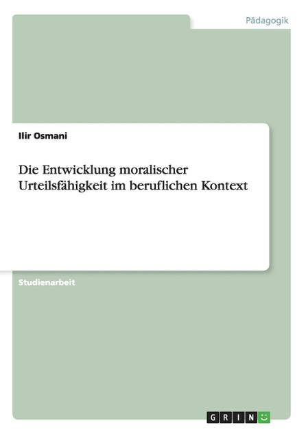 Die Entwicklung moralischer Urteilsfähigkeit im beruflichen Kontext