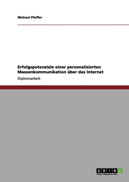 Erfolgspotenziale einer personalisierten Massenkommunikation über das Internet