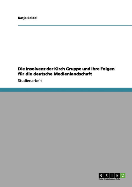 Die Insolvenz der Kirch Gruppe und ihre Folgen für die deutsche Medienlandschaft
