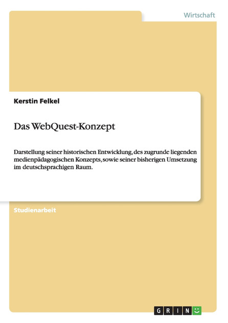 Das WebQuest-Konzept Das WebQuest-Konzept