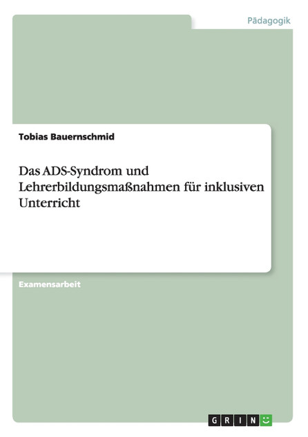 Das ADS-Syndrom und Lehrerbildungsmaßnahmen für inklusiven Unterricht