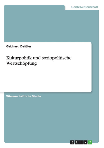 Kulturpolitik und soziopolitische Wertschöpfung Kulturpolitik und soziopolitische Wertschöpfung