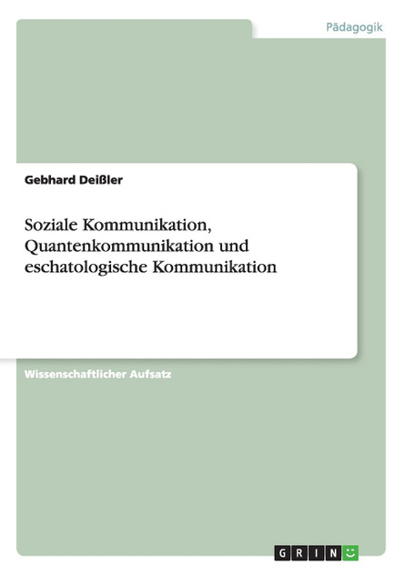 Soziale Kommunikation, Quantenkommunikation und eschatologische Kommunikation