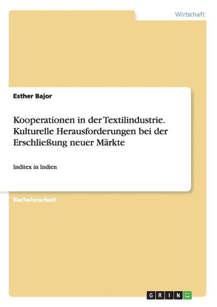 Kooperationen in der Textilindustrie. Kulturelle Herausforderungen bei der Erschließung neuer Märkte Kooperationen in der Textilindustrie. Kulturelle Herausforderungen bei der Erschließung neuer Märkte