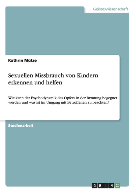 Sexuellen Missbrauch von Kindern erkennen und helfen Sexuellen Missbrauch von Kindern erkennen und helfen