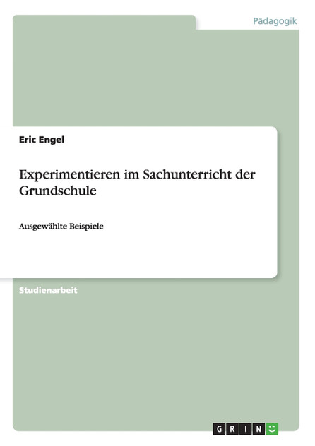 Experimentieren im Sachunterricht der Grundschule Experimentieren im Sachunterricht der Grundschule