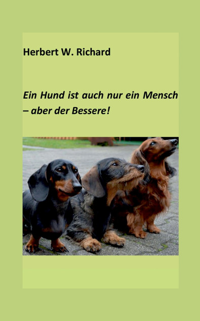Der Hund ist auch nur ein Mensch ... aber der Bessere. Der Hund ist auch nur ein Mensch ... aber der Bessere.