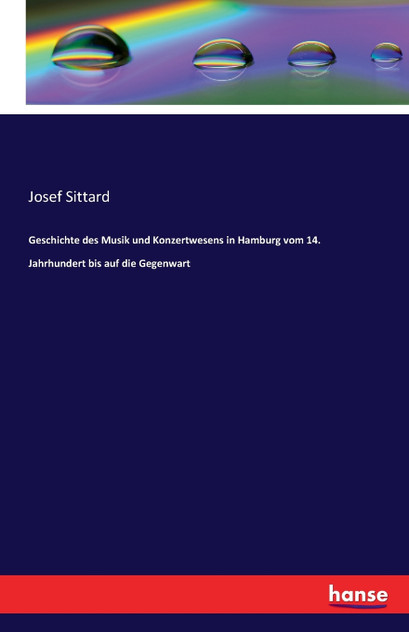 Geschichte des Musik und Konzertwesens in Hamburg vom 14. Jahrhundert bis auf die Gegenwart Geschichte des Musik und Konzertwesens in Hamburg vom 14. Jahrhundert bis auf die Gegenwart
