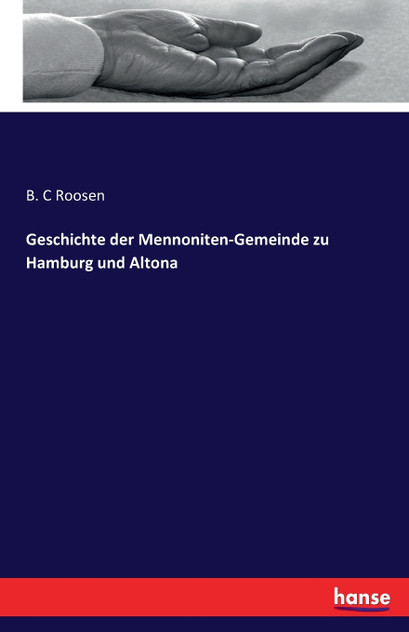 Geschichte der Mennoniten-Gemeinde zu Hamburg und Altona Geschichte der Mennoniten-Gemeinde zu Hamburg und Altona