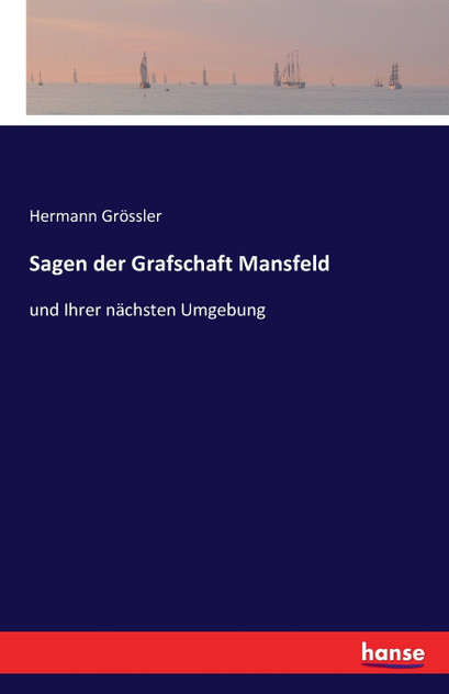 Sagen der Grafschaft Mansfeld Sagen der Grafschaft Mansfeld