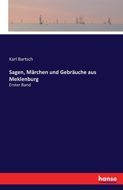 Sagen, Märchen und Gebräuche aus Meklenburg Sagen, Märchen und Gebräuche aus Meklenburg