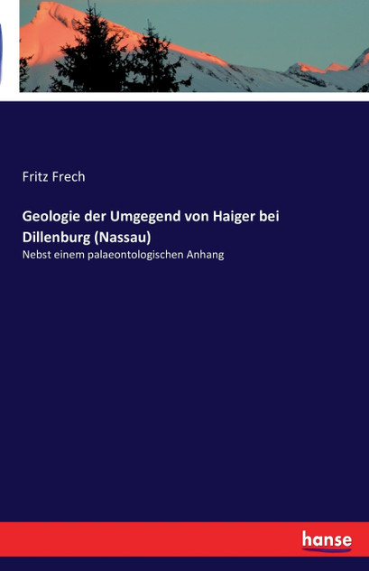Geologie der Umgegend von Haiger bei Dillenburg (Nassau) Geologie der Umgegend von Haiger bei Dillenburg (Nassau)