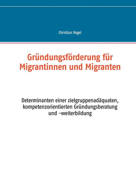 Gründungsförderung für Migrantinnen und Migranten Gründungsförderung für Migrantinnen und Migranten