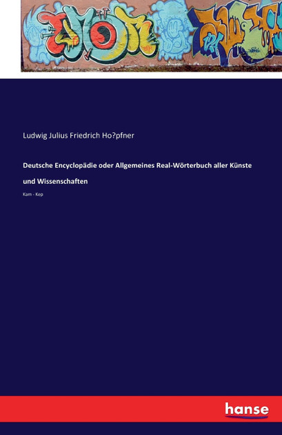 Deutsche Encyclopädie oder Allgemeines Real-Wörterbuch aller Künste und Wissenschaften Deutsche Encyclopädie oder Allgemeines Real-Wörterbuch aller Künste und Wissenschaften