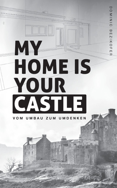 My home is your castle My home is your castle