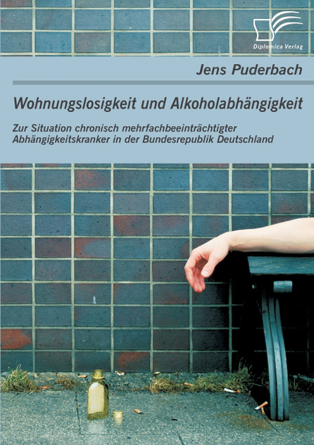 Wohnungslosigkeit und Alkoholabhängigkeit Wohnungslosigkeit und Alkoholabhängigkeit