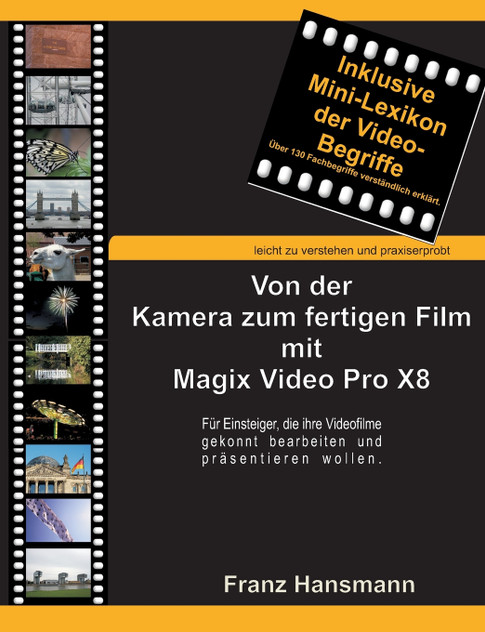 Von der Kamera zum fertigen Film mit Magix Video Pro X8 Von der Kamera zum fertigen Film mit Magix Video Pro X8