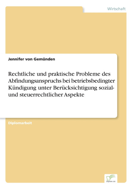 Rechtliche und praktische Probleme des Abfindungsanspruchs bei betriebsbedingter Kündigung unter Berücksichtigung sozial- und steuerrechtlicher Aspekte