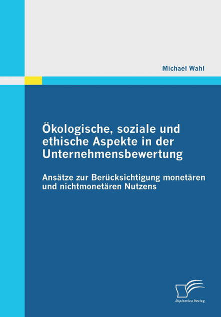 Ökologische, soziale und ethische Aspekte in der Unternehmensbewertung Ökologische, soziale und ethische Aspekte in der Unternehmensbewertung