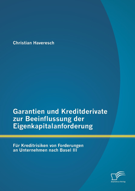 Garantien und Kreditderivate zur Beeinflussung der Eigenkapitalanforderung