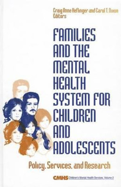 Families and the Mental Health System for Children and Adolescents Families and the Mental Health System for Children and Adolescents