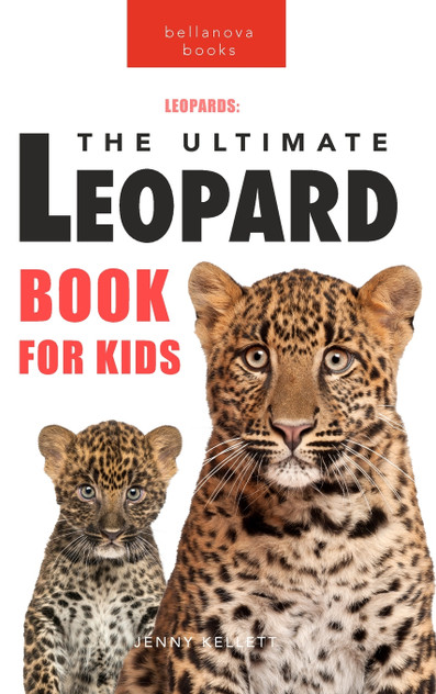 Leopards The Ultimate Leopard Book for Kids Leopards The Ultimate Leopard Book for Kids