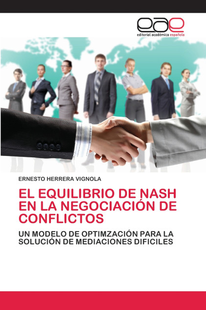 EL EQUILIBRIO DE NASH EN LA NEGOCIACIÓN DE CONFLICTOS EL EQUILIBRIO DE NASH EN LA NEGOCIACIÓN DE CONFLICTOS